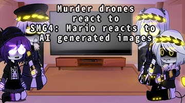 Murder drones react to |💀| MD | SMG4