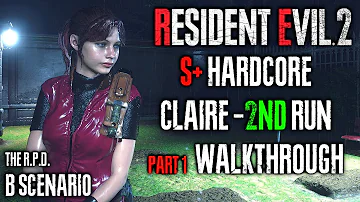 RESIDENT EVIL 2 REMAKE HARDCORE S+ B SCENARIO (CLAIRE 2ND - PART 1)