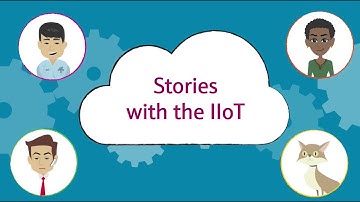 Stories with the IIoT: Episode 2 - Industrial IoT remote services