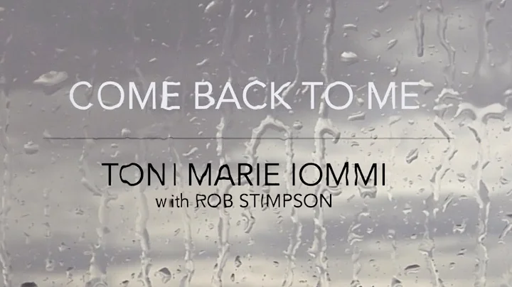 Toni Marie Iommi (with Rob Stimpson) - Come Back To Me (Lyric Video)