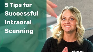 5 Tips for Successful Intraoral Scanning