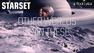 OTHER WORLDS THAN THESE | STARSET - LYRICS