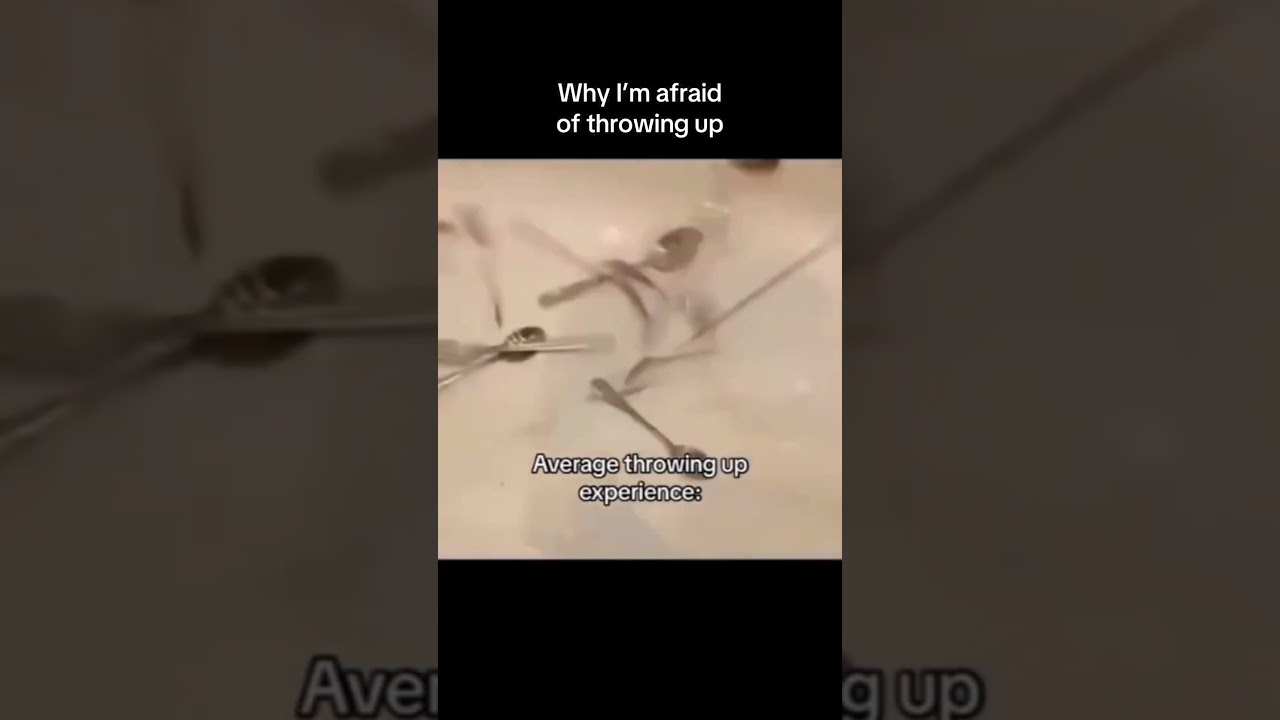 Why im always afraid of throwing up 