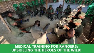 Medical Training for Rangers: Upskilling the Heroes of the Wild!