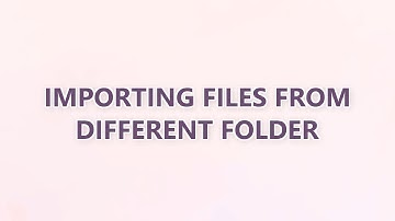 Importing files from different folder (9 SOLUTIONS!!)