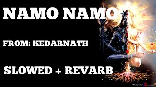 Namo Namo Revarb Song From Kedarnath Sumedha Karmahe Sushant Singh Rajput Slow & Revarb