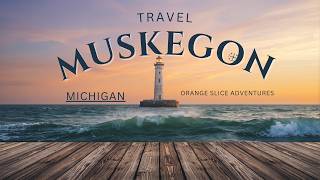 Muskegon, Michigan Travel Review 