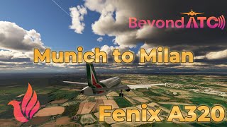 Beyond ATC  | Fenix A320 | Munich to Milan