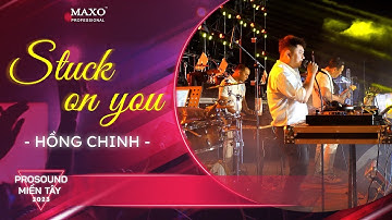 STUCK ON YOU - CA SĨ HỒNG CHINH -  MAXO AUDIO - PROSOUND Miền Tây 2023 | MAXO Audio