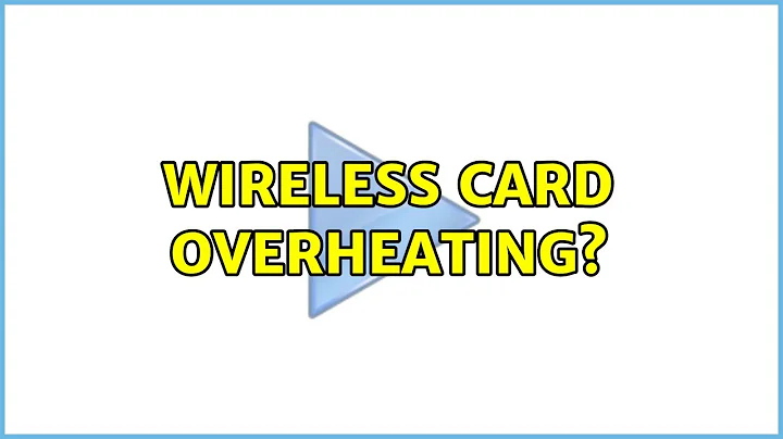 Wireless card overheating? (2 Solutions!!)