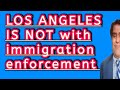 Los Angeles is not with immigration enforcement ?