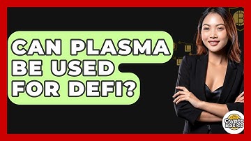 Can Plasma Be Used For DeFi? - CryptoBasics360.com