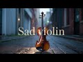 Sad Violin Solo – Crying Strings | Deep Emotional Instrumental for Tears &amp; Healing