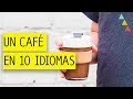 Cómo pedir un café ¡EN 10 IDIOMAS!