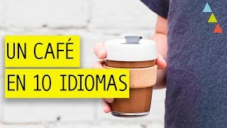 Cómo pedir un café ¡EN 10 IDIOMAS!