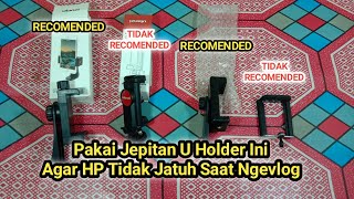 Review Perbandingan Jepitan U Holder Untuk Tongsis Tripod Agar Hp Tidak Jatuh Saat Ngevlog