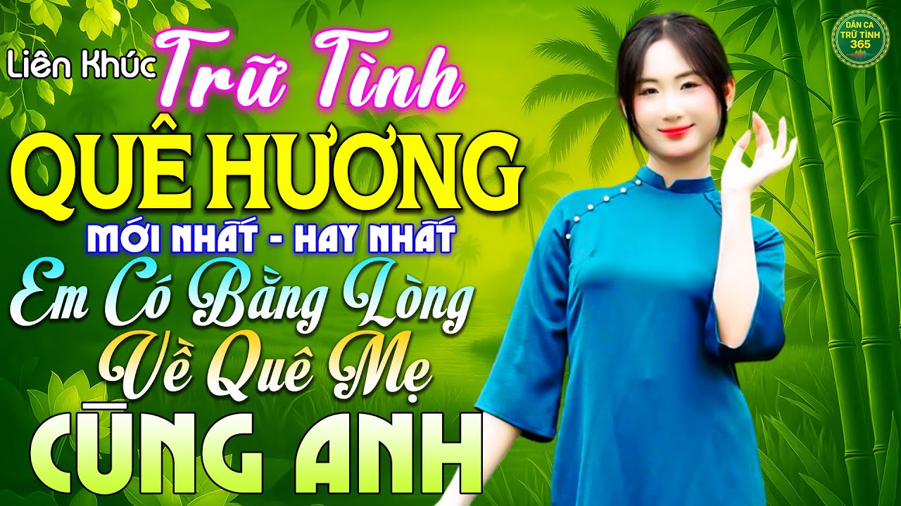 Em Có Bằng Lòng Về Quê Mẹ Cùng Anh ➤LK Nhạc Trữ Tình Quê Hương MỚI NHẤT HAY NHẤT➤Dân Ca Trữ Tình 365