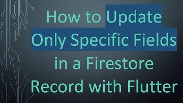 How to Update Only Specific Fields in a Firestore Record with Flutter