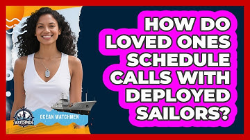 How Do Loved Ones Schedule Calls With Deployed Sailors?