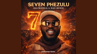 Daliwonga & Mas Musiq - Seven Phezulu 