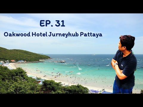 Hotel Man Travel EP. 31 @ Oakwood Hotel Jurneyhub Pattaya
