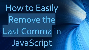 How to Easily Remove the Last Comma in JavaScript
