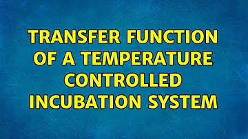 Transfer function of a temperature controlled incubation system