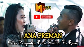 ANA PREMAN DUET BARENG PENGANTIN BARU MADHIN VS ROSSY