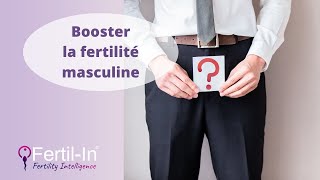 Comment booster la fertilité masculine?