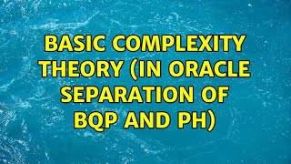 Basic complexity theory (in Oracle Separation of BQP and PH)