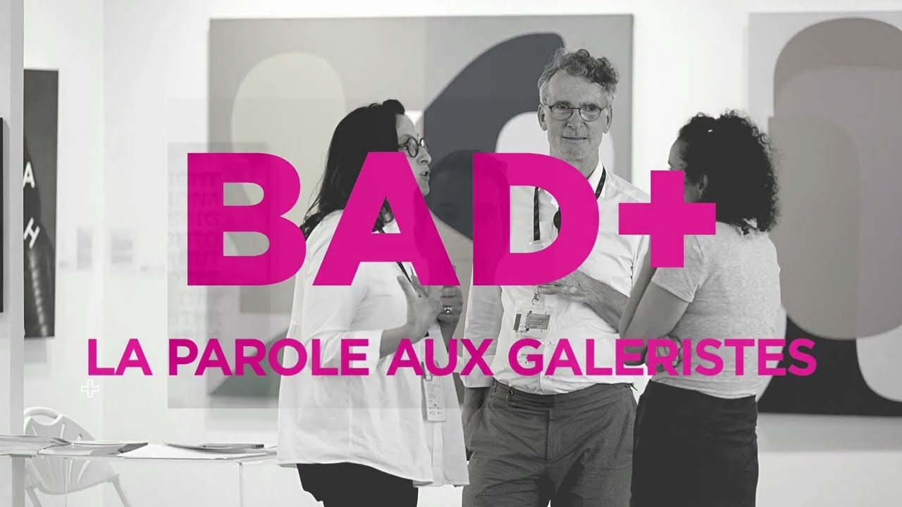 BAD+, la parole aux galeristes
