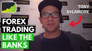 How To Trade Forex Like The Banks  Tony Sycamore