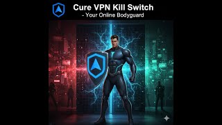 Cure VPN Kill Switch Explained: How It Protects You When Your VPN Drops Profile
