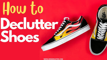 How to Declutter Shoes