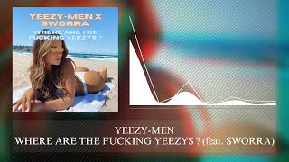 YEEZY-MEN - WHERE ARE THE FUCKING YEEZYS ? (feat. SWORRA)