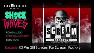 SHOCK WAVES Ep. 2:  We Still Scream For Scream Factory!