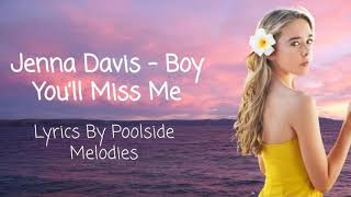 Jenna Davis - Boy You'll Miss Me | Lyrics By Poolside Melodies