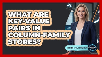 What Are Key-Value Pairs In Column-Family Stores?