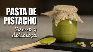 Cómo hacer pasta de pistachos casera