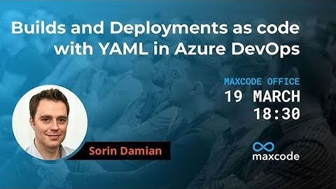 Builds and Deployments as code with YAML in Azure DevOps