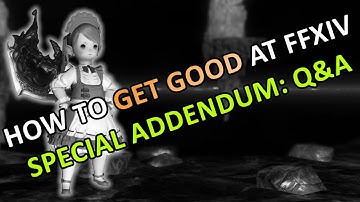 How to Get Good at FFXIV: QnA (Special Addendum)