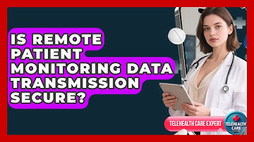 Is Remote Patient Monitoring Data Transmission Secure? - Telehealth Care Expert