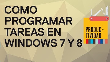 Cómo programar tareas en Windows 7 y 8 (avisos emergentes, ejecución de programas)