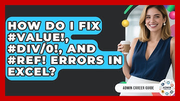 How Do I Fix #VALUE!, #DIV/0!, And #REF! Errors In Excel? - Admin Career Guide