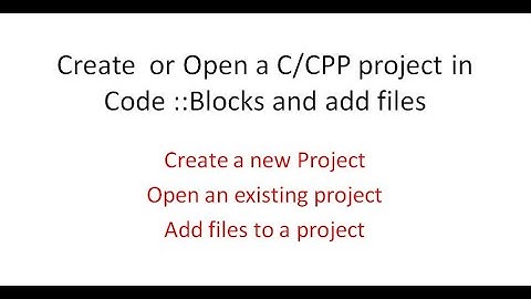 Create  or Open a C/CPP/C++  project in Code::Blocks and add files