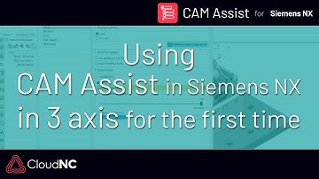 Running a Simple 3 Axis Part with CAM Assist for Siemens NX