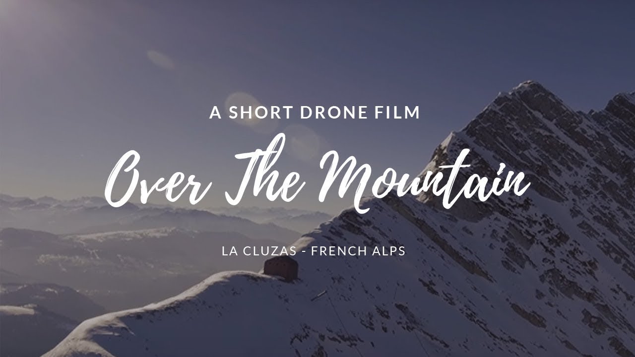 Over The Mountains  - DJI Phantom 4 Short Film