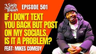 If I Don't Text You Back But Post On My Socials, Is It A Problem? - 501 feat. Mikes Comedy