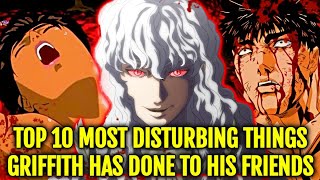 Top 10 Most Disturbing Things Griffith Has Done to His Friends – Berserk Worst Moments Explored!