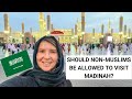 Should Non-Muslims Go To Madinah? How Visiting Madinah Helped Me Become Muslim!